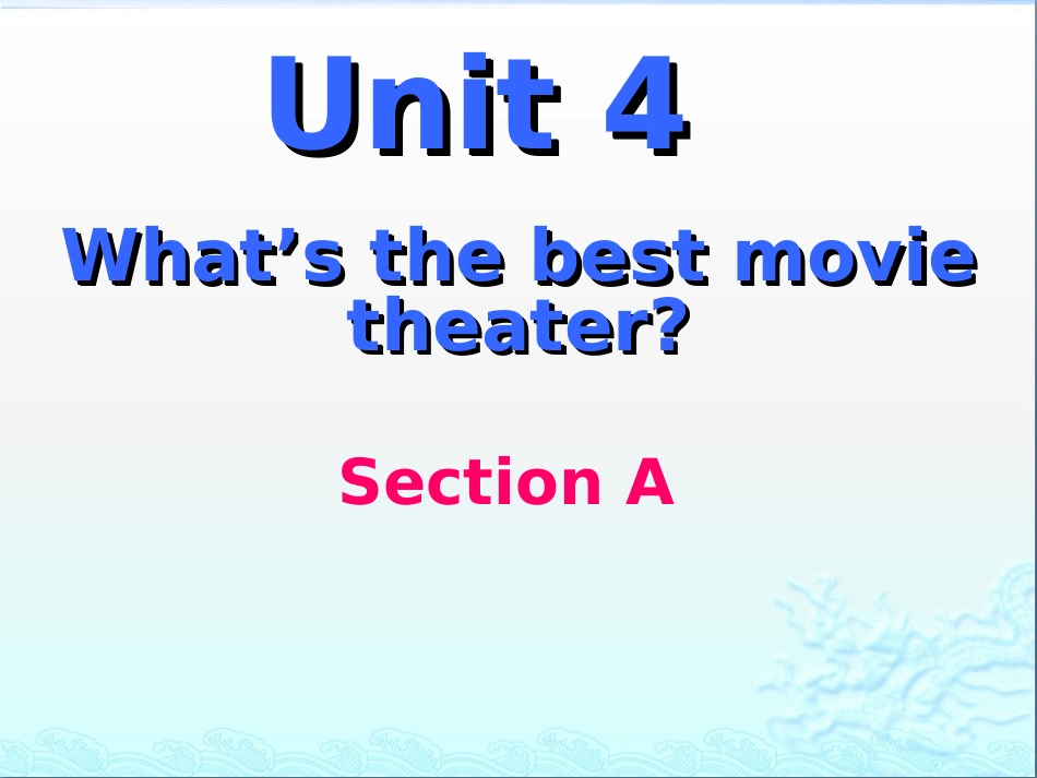 新人教版_Unit4_what_'s_the_best_movie_theater_SectionA_period_1_第1页