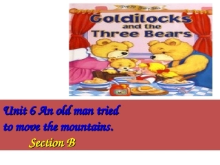 Unit6Anoldmantriedtomovedthemountains课件2