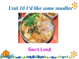 新人教版七年级下册unit10_I'd_like_some_noodles课件