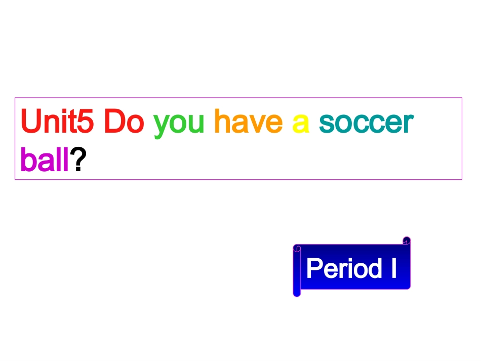 七年级英语上册Unit5《Doyouhaveasoccerball》period1课件人教新目标版 (2)_第1页