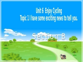 仁爱英语八年级下册Unit6Topic1SectionB