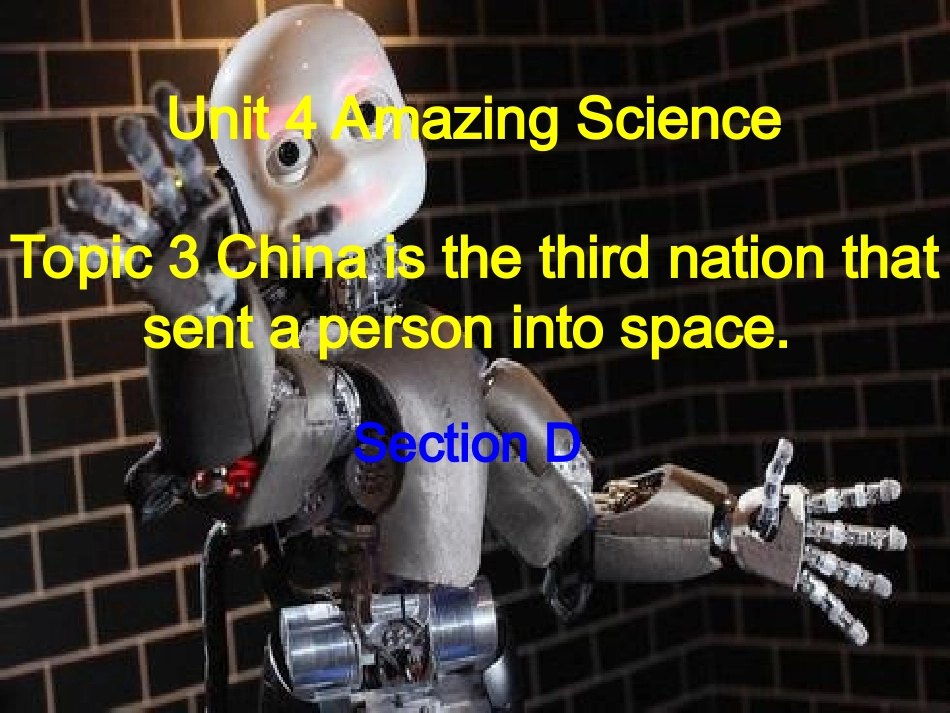 仁爱湘教版九年级上Unit+4+Amazing+Science+Topic+3+China+is+the+third+nation+that+sent+a+person+into+Section+D_第1页