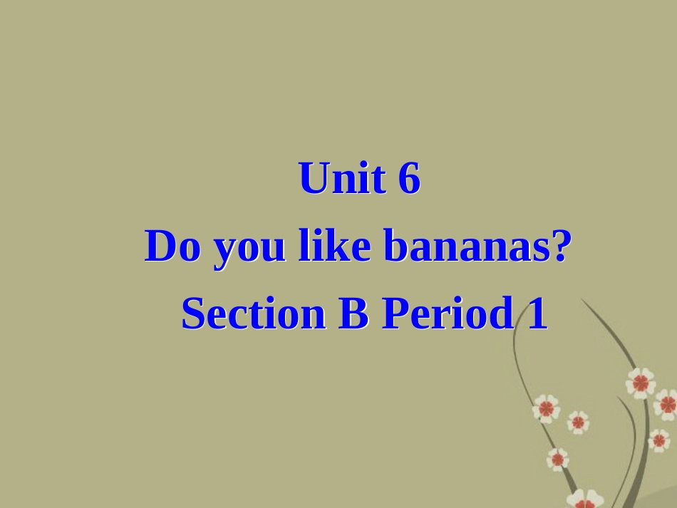 七年级英语上册Unit6DoyoulikebananasSectionB1_第2页