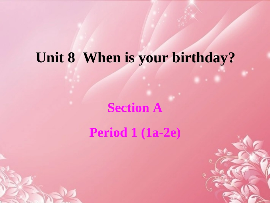 七年级英语上册Unit8WhenisyourbirthdaySectionA-1_第1页