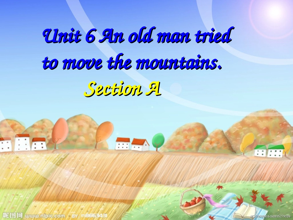 Unit6Anoldmantriedtomovedthemountains课件1_第1页