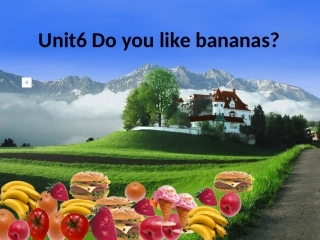Unit6_Do_you_like_bananas课件_人教新目标英语七年级上册