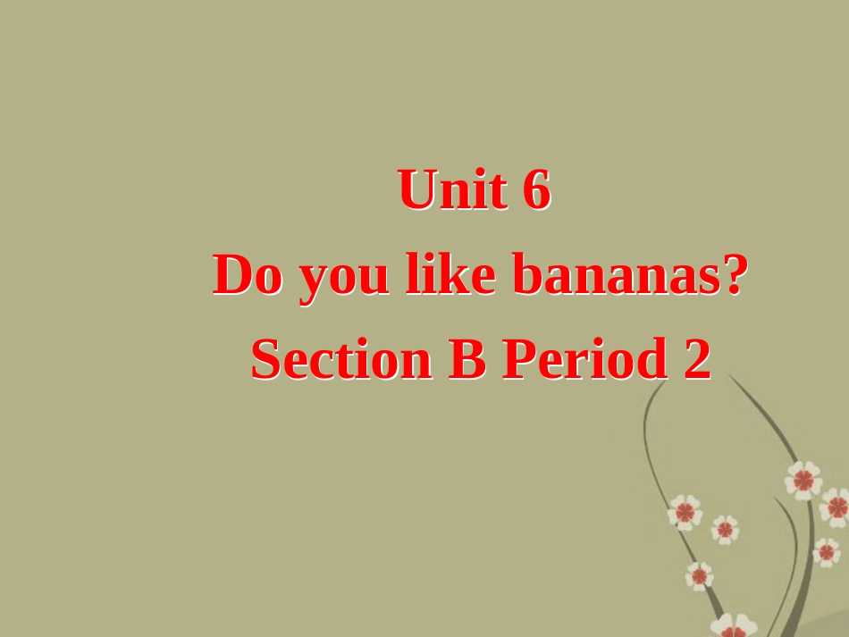 七年级英语上册Unit6DoyoulikebananasSectionB2_第2页