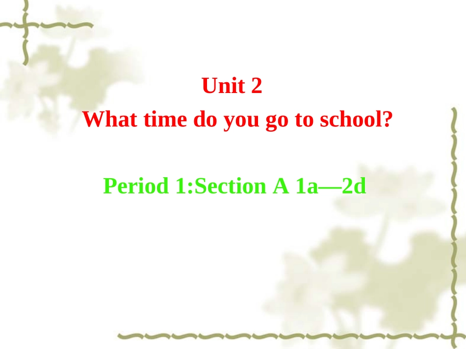 新目标七下Unit2WhattimedoyougotoschoolPeriod1课件_第1页