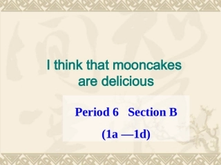 Unit_2_I_think_mooncakes_are_delicious课件Section_B_1a-1d