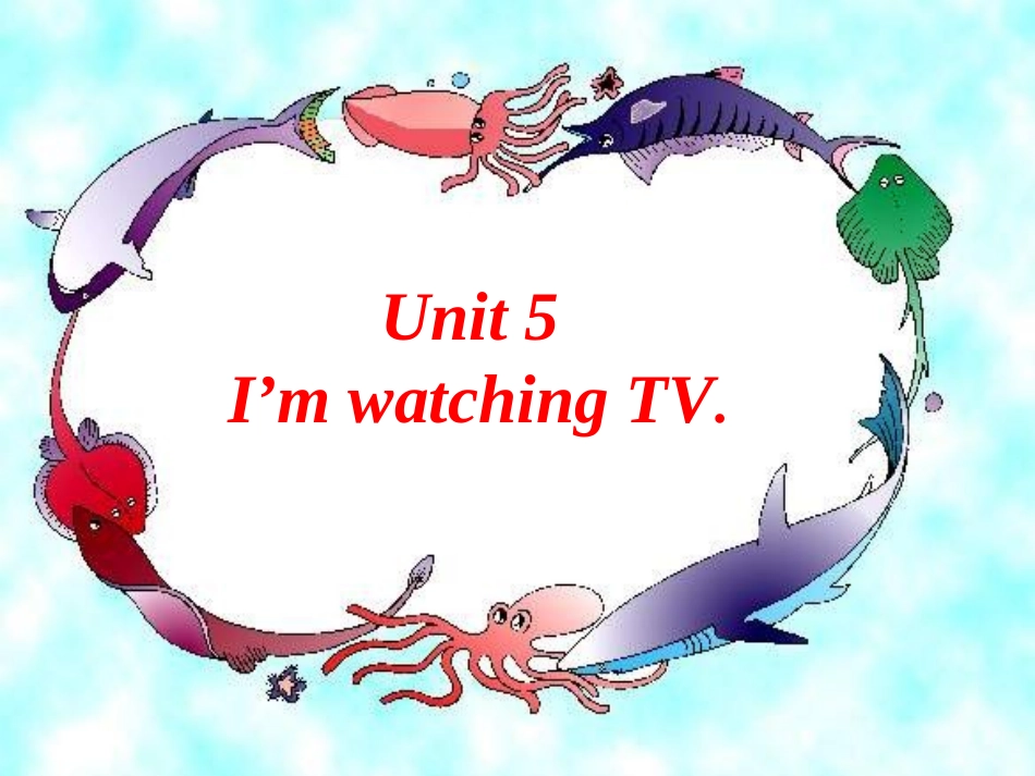 Unit-5-I-am-watching-TV-课件-1_第1页