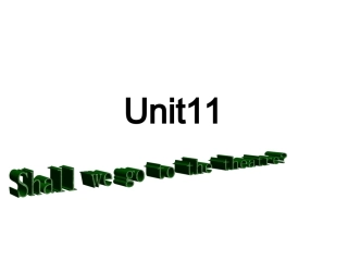 Unit11Shallwegotothetheatre？