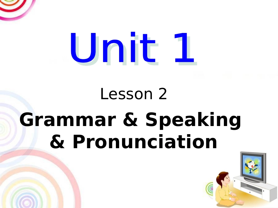 Unit1-Lesson2-Grammar--Speaking---Pronunciation_第1页