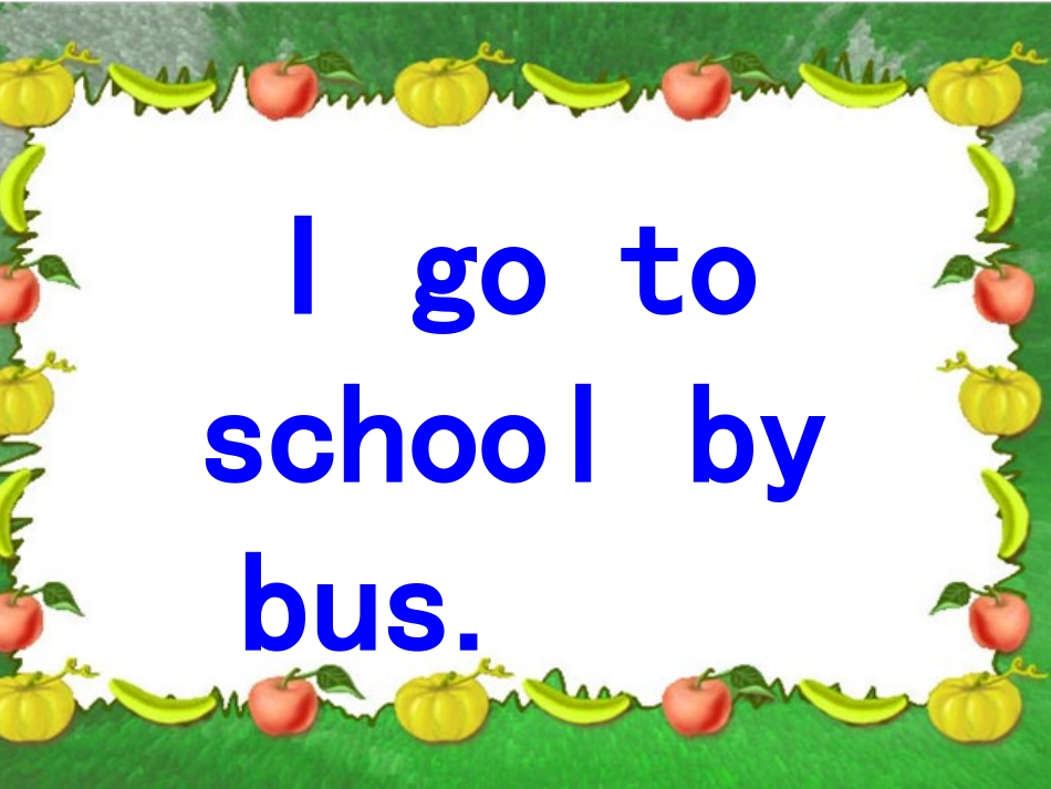 Unit12Igotoschoolbybus.-(2)_第1页