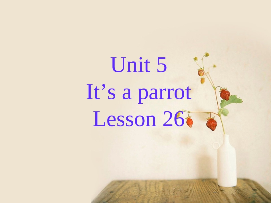 Unit-5-It's-a-parrot-Lesson-26-课件2_第1页