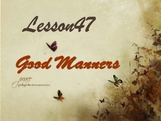 Lesson47GoodManners