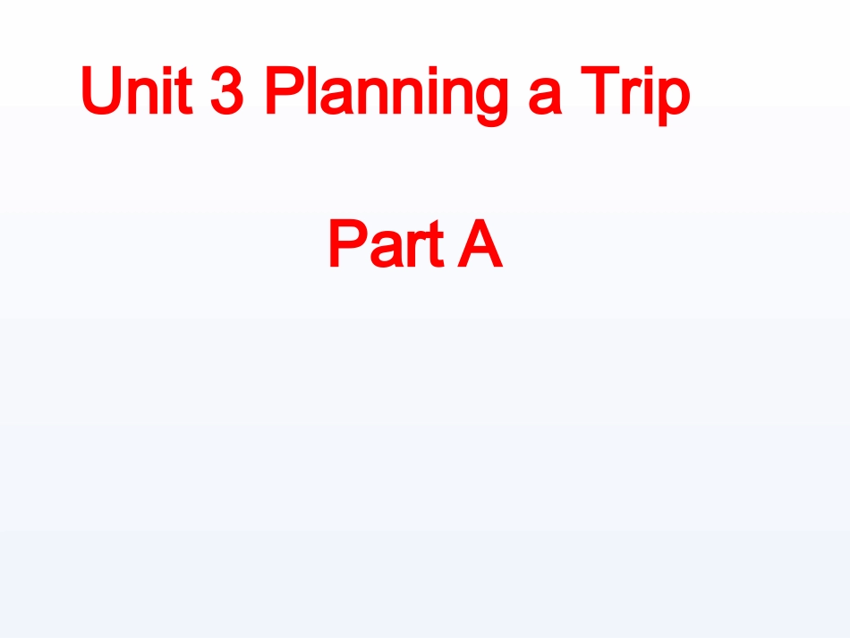 Unit-3-Planning-a-Trip-Part-A-课件3_第1页