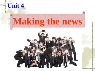 人教版必修5-Unit-4-Making-the-news-Reading(共45张PPT)