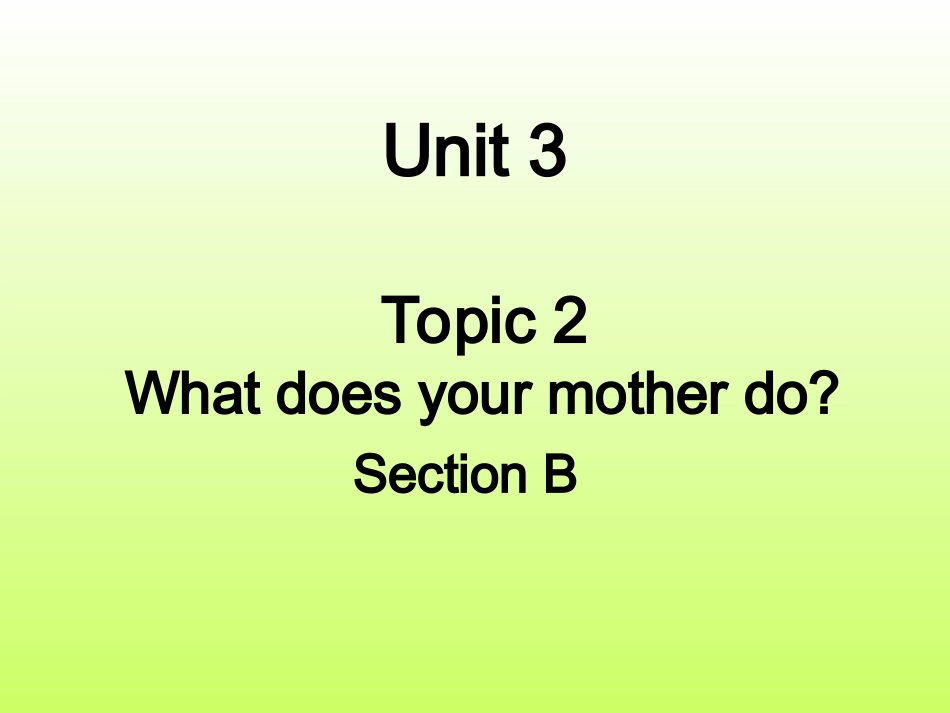 陈星艳仁爱版七年级上Unit-3-Topic-2-Section-B-(2)_第1页