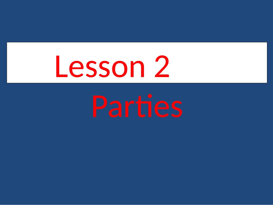 课件Lesson-2-Parties_第1页