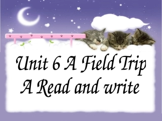 五年级止册Unit6afieldtripaReadandwrite