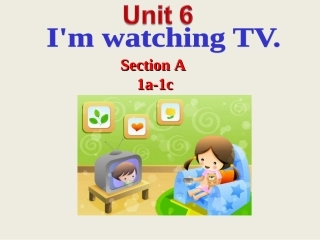 2013新目标英语七年级下册第6单元I'm_watching_TV_Section_A