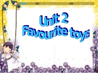 五年级下英语课件-M2+Unit+2+Favourite+toys_牛津上海版