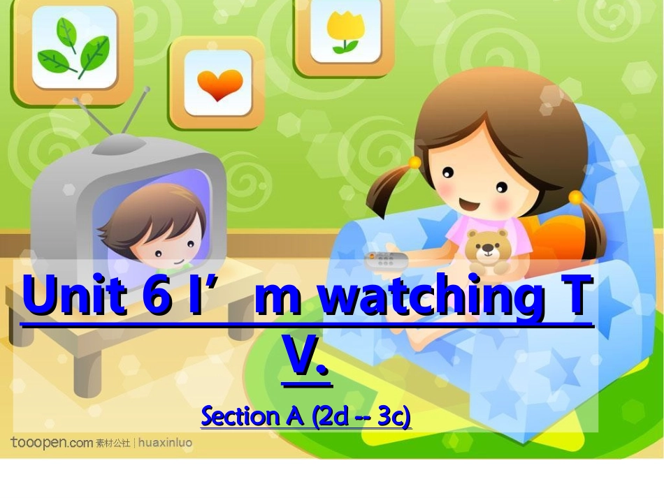 七年级下册unit6I'mwatchingTVsectionA(2d-3c)_第1页