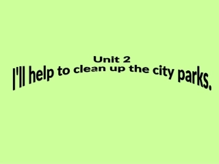 《Unit2I'llhelptocleanupthecityparksSectionA1》课件