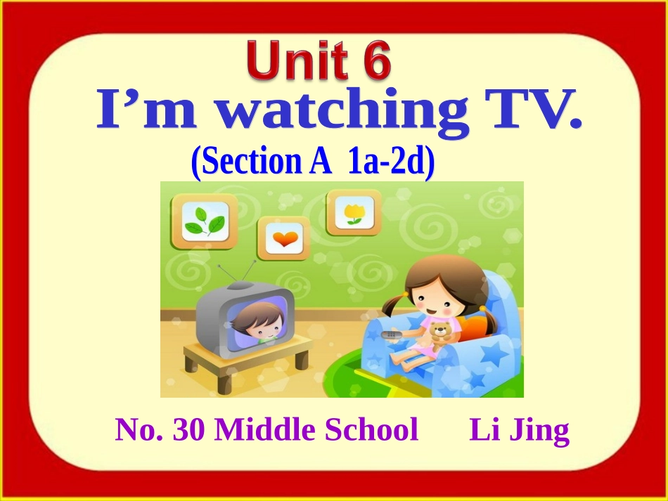 Unit-6-I'm-watching-TV.-(Section-A1a-2d)_第1页
