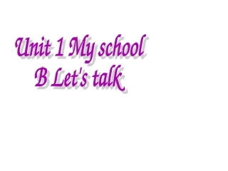 Unit-1-My-School-B-Let's-talk课时