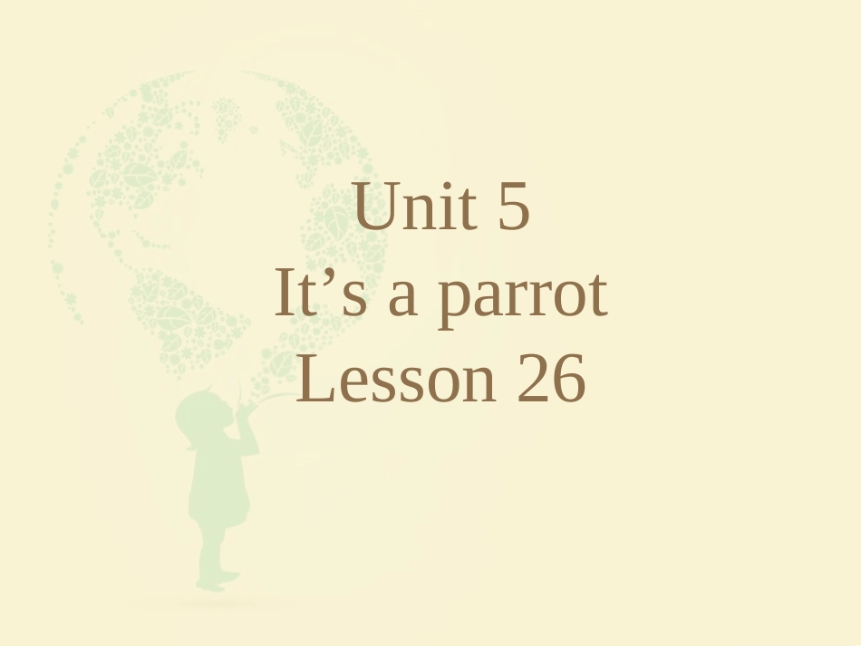 Unit-5-It's-a-parrot-Lesson-26-课件1_第1页
