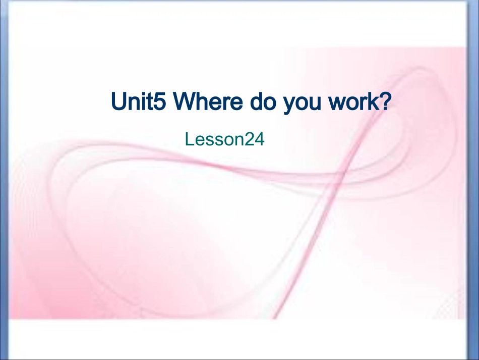 Unit-4-Where-do-you-work-Lesson-24-课件2_第1页