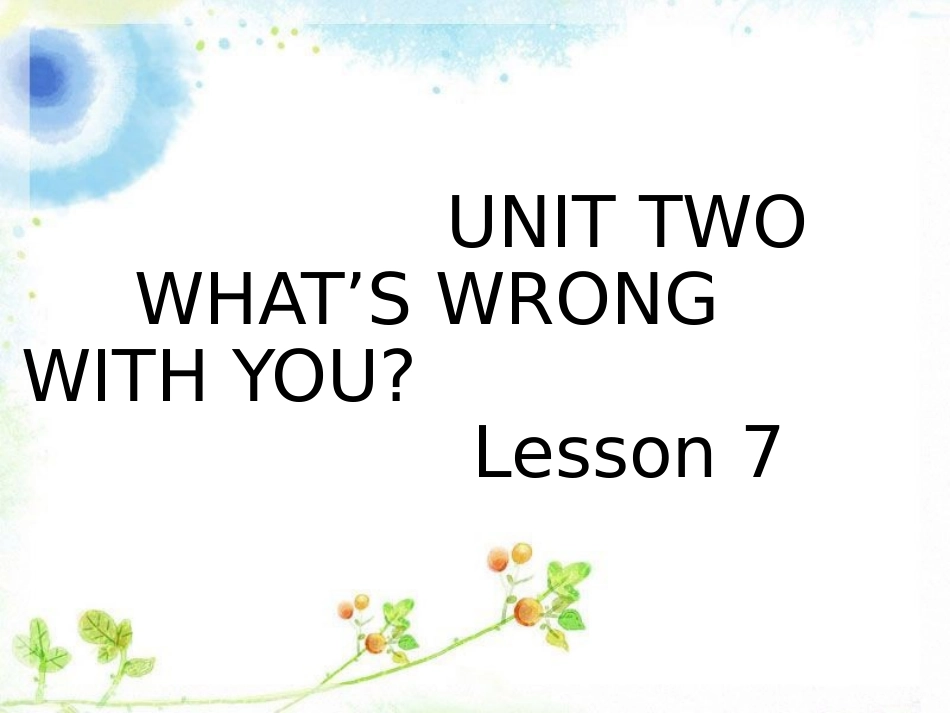 UNIT-TWO-WHAT'S-WRONG-WITH-YOU-Lesson-7-课件1_第1页