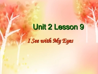 Unit-2-Lesson-9-I--See-with-My--Eyes