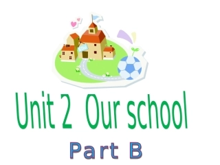 Unit-2-Our-School-Part-B-课件3
