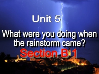 八年级英语新目标下Unit5Whatwereyoudoing...SectionB-01课件