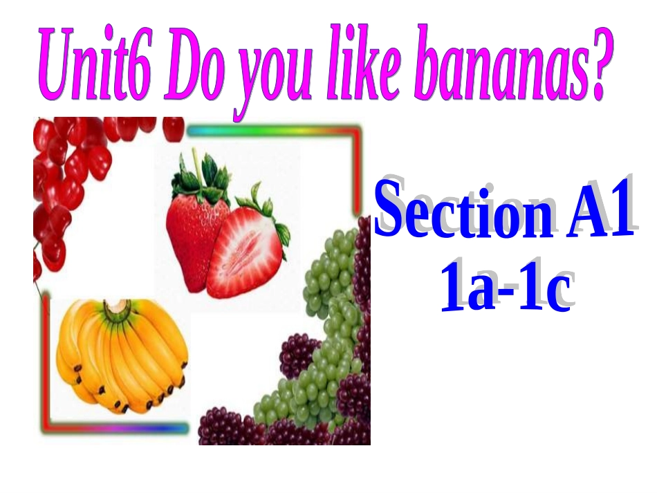 Unit6-Do-you-like-bananasSection-A-1_第1页
