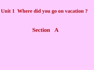 零 Unit 1 Where did you go on vacation Section A  (2)