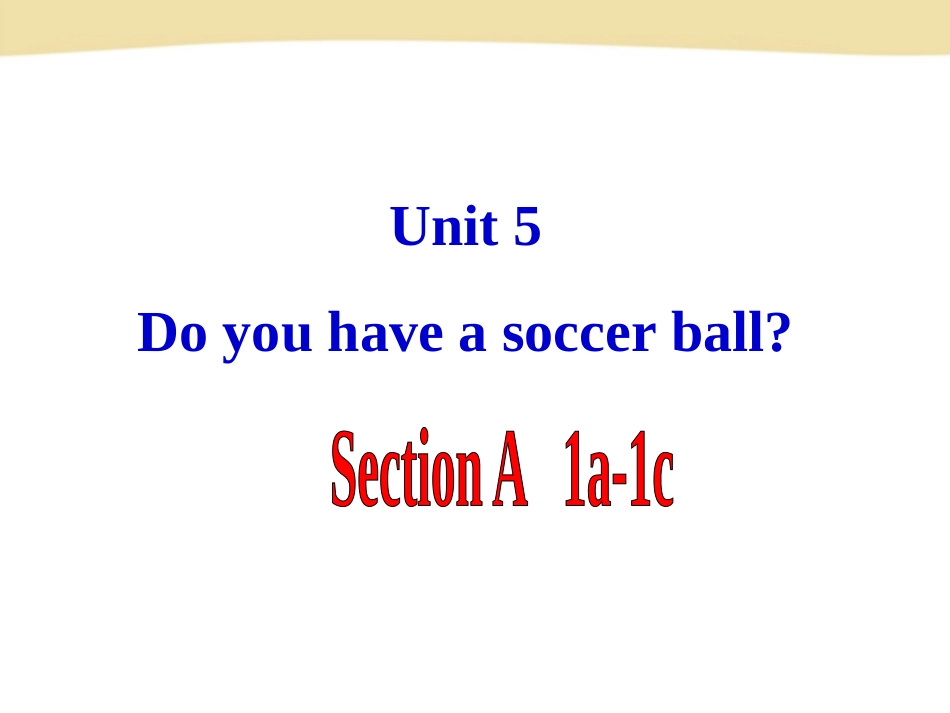 1-Unit-5-Do-you-have-a-socer-ball--Section-A1a-1c_第1页