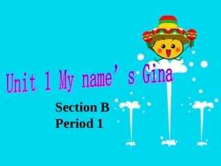 -Unit-1-My-name's-Gina-section-B-period-1课件