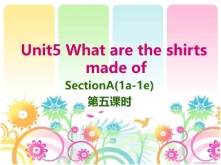 Unit5WhataretheshirtsmadeofSectionB(1a-1e)