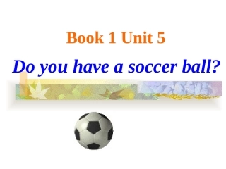 unit5Doyouhaveasoccerball？