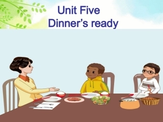 Unit5Dinner'sreadyPeriodone课件