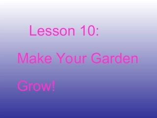 Lesson10MakeYourGardenGrow!