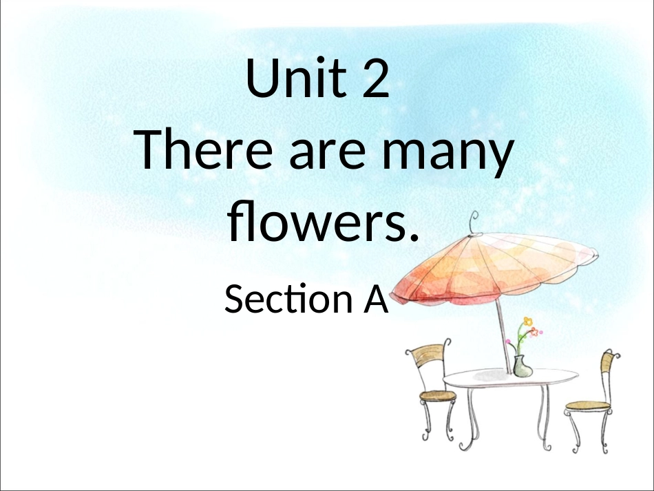 Unit-2-There-are-many-flowers-Section-A-课件1_第1页