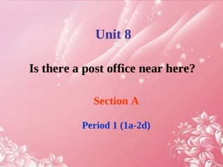七年级英语下册《Unit8IsthereapostofficenearheresectionA-1》课件人教新目标版