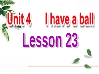 Unit-4-I-have-a-ball-Lesson-23-课件2