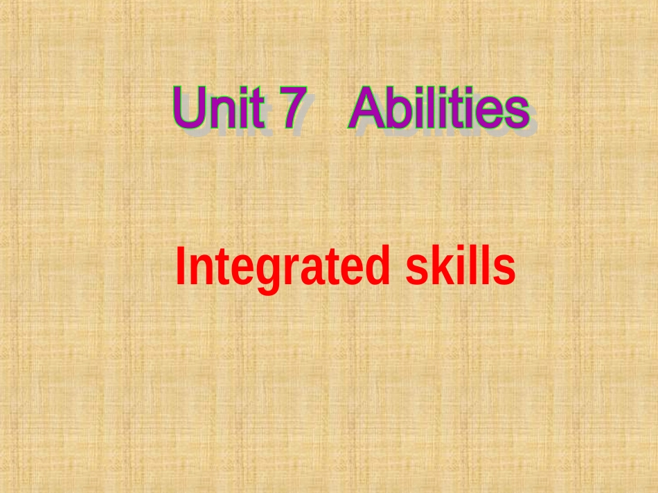 牛津译林版七年级下Unit+7+Abilities+integrated+skills_第1页