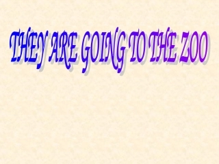 theyaregoingtothezoo