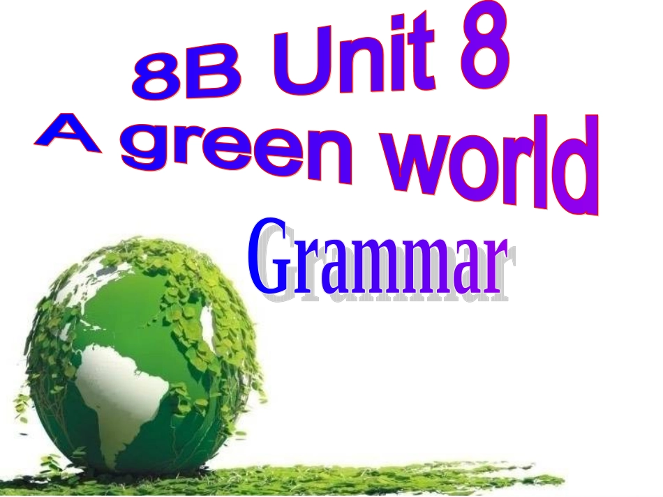 [中学联盟]江苏省南京市上元中学八年级英语下册《Unit8Agreenworld》Grammar课件_第1页